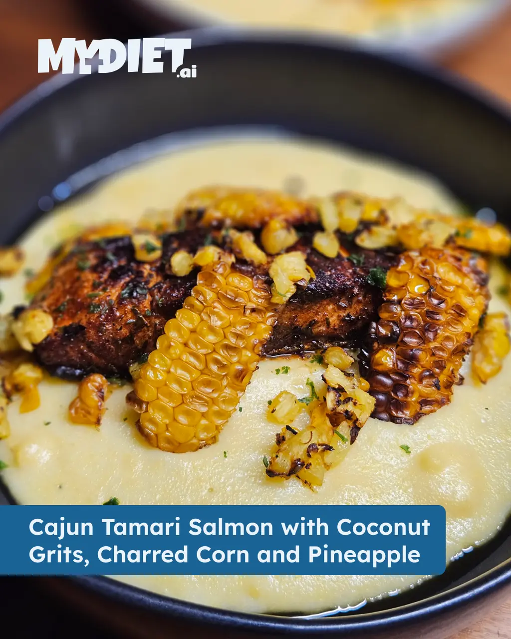 Cajun Tamari Salmon with Coconut Grits, Charred Corn and Pineapple